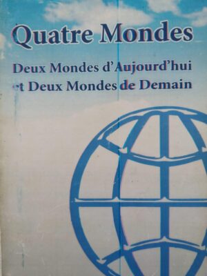 Quatre Mondes - Deux Mondes d'Aujourd'hui et Deux Mondes de Demain