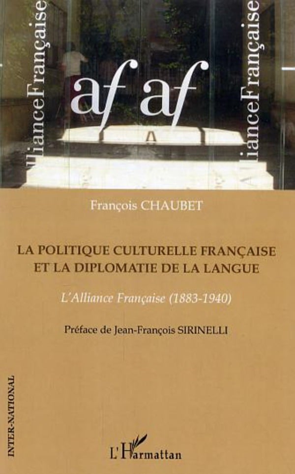 La politique culturelle française et la diplomatie de la langue : L'Alliance Française (1883-1940) 1 La politique culturelle française et la diplomatie de la langue : L'Alliance Française (1883-1940)