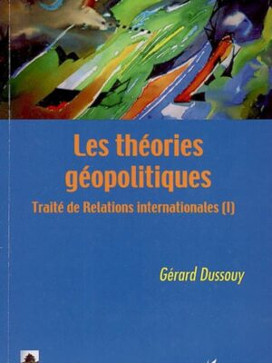 Les théories géopolitiques : Traité de Relations internationales (I)