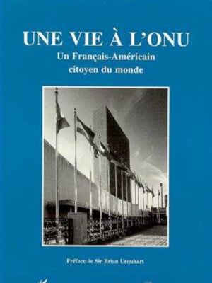 Une vie à L'ONU : Un Français-Américain citoyen du monde
