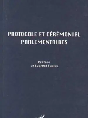 Protocole et Cérémonial Parlementaires