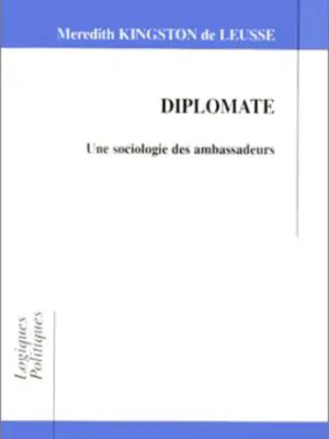 Diplomate : Une sociologie des ambassadeurs