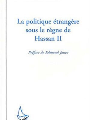 La Politique étrangère sous le règne de Hassan II