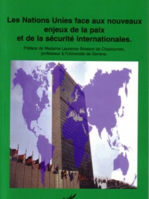 Les Nations Unies face aux nouveaux enjeux de la paix et de la sécurité internationales