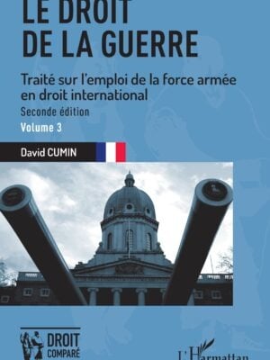 Le droit de la guerre : Seconde édition. Traité sur l'emploi de la force armée en droit international