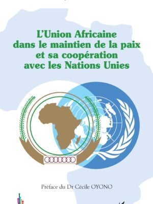 L'Union Africaine dans le maintien de la paix et sa coopération avec les Nations Unies