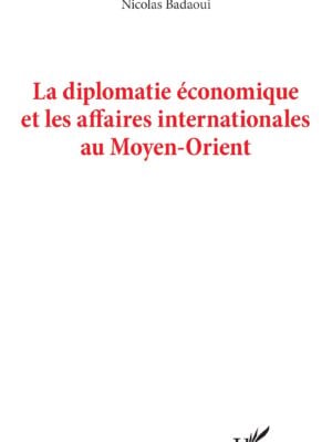 La diplomatie économique et les affaires internationales au Moyen-Orient