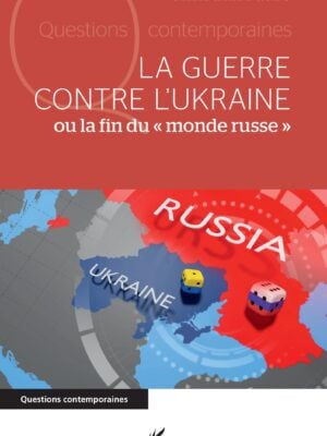 La guerre contre l'Ukraine : ou la fin du "monde russe"