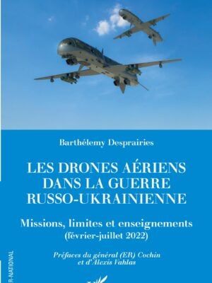 Les drones aériens dans la guerre russo-ukrainienne : Missions, limites et enseignements (février-juillet 2022)