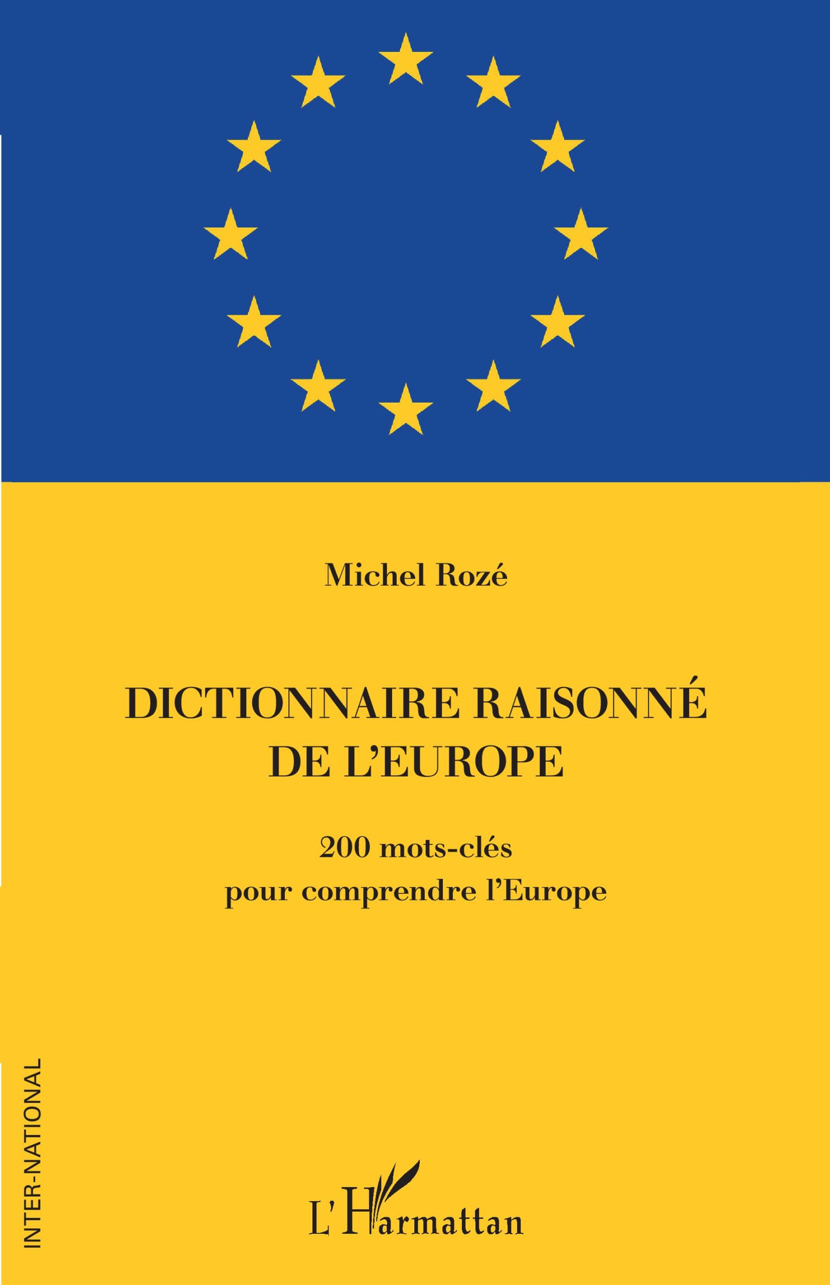 Dictionnaire raisonné de l'Europe : 200 mots-clés pour comprendre l'Europe 1 Dictionnaire raisonné de l'Europe : 200 mots-clés pour comprendre l'Europe