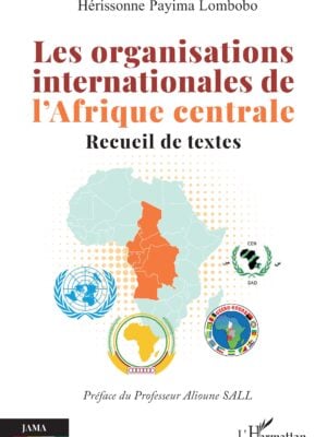 Les organisations internationales de l’Afrique centrale : Recueil de textes
