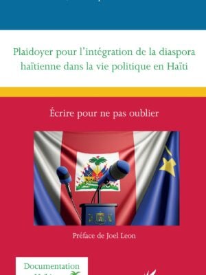Plaidoyer pour l’intégration de la diaspora haïtienne dans la vie politique en Haïti : Écrire pour ne pas oublier