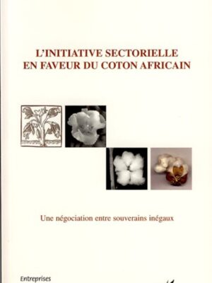 L'initiative sectorielle en faveur du coton africain : Une négociation entre souverains inégaux