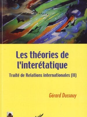 Les théories de l'interétatique : Traité de Relations internationales (II)