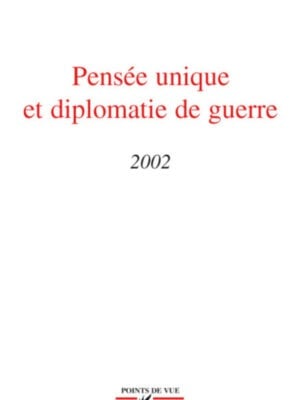 Pensée unique et diplomatie de guerre : 2002
