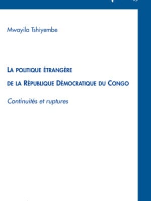 La politique étrangère de la République Démocratique du Congo : Continuités et ruptures