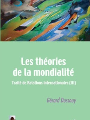 Les théories de la mondialité : Traité des Relations Internationales (III)