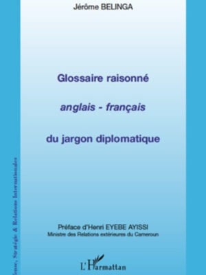 Glossaire raisonné anglais - français du jargon diplomatique