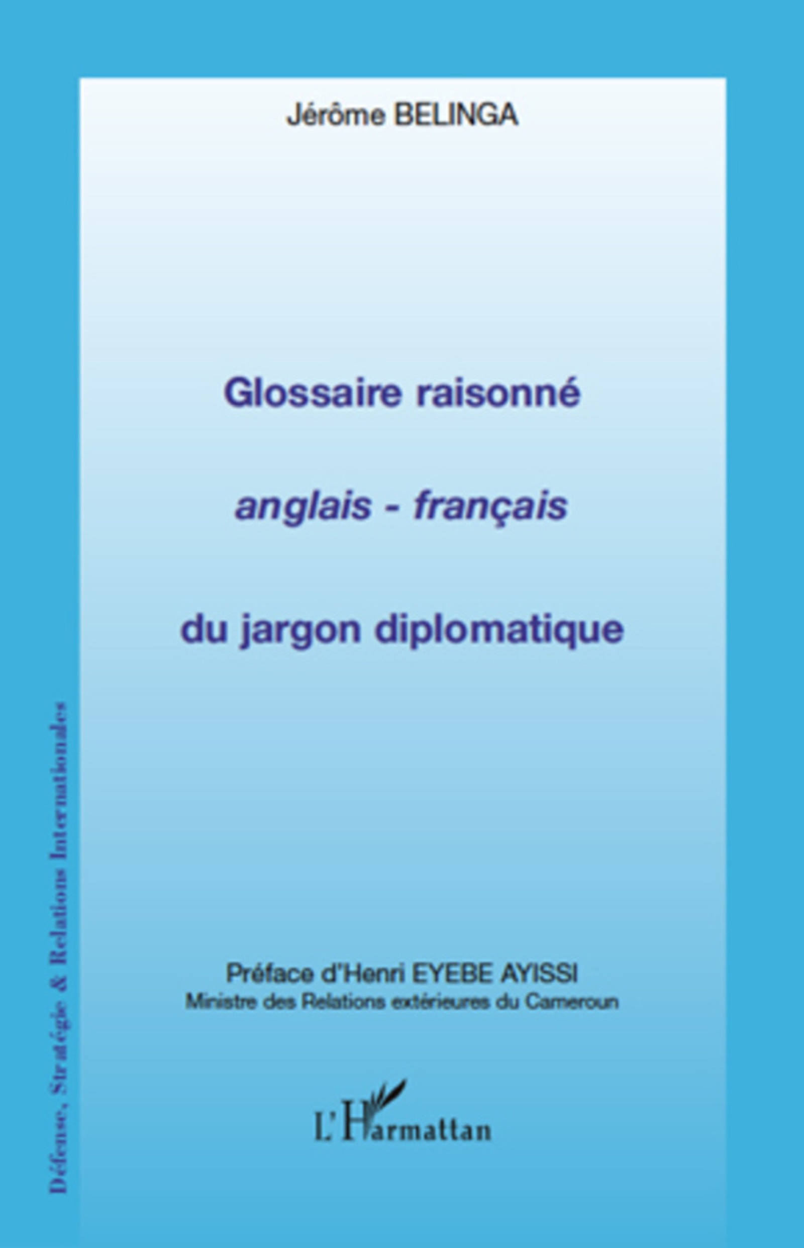 Glossaire raisonné anglais - français du jargon diplomatique 1 Glossaire raisonné anglais - français du jargon diplomatique