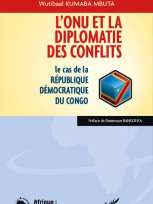 L'ONU et la diplomatie des conflits : Le cas de la République Démocratique du Congo