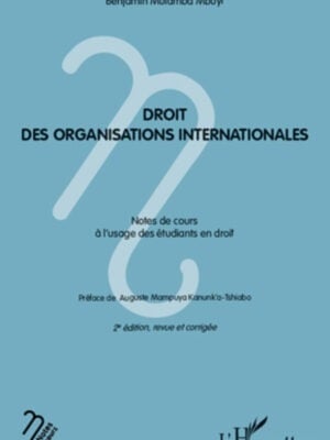 Droit des organisations internationales : Notes de cours à l'usage des étudiants en droit - 2È ÉDITION, REVUE ET CORRIGÉE