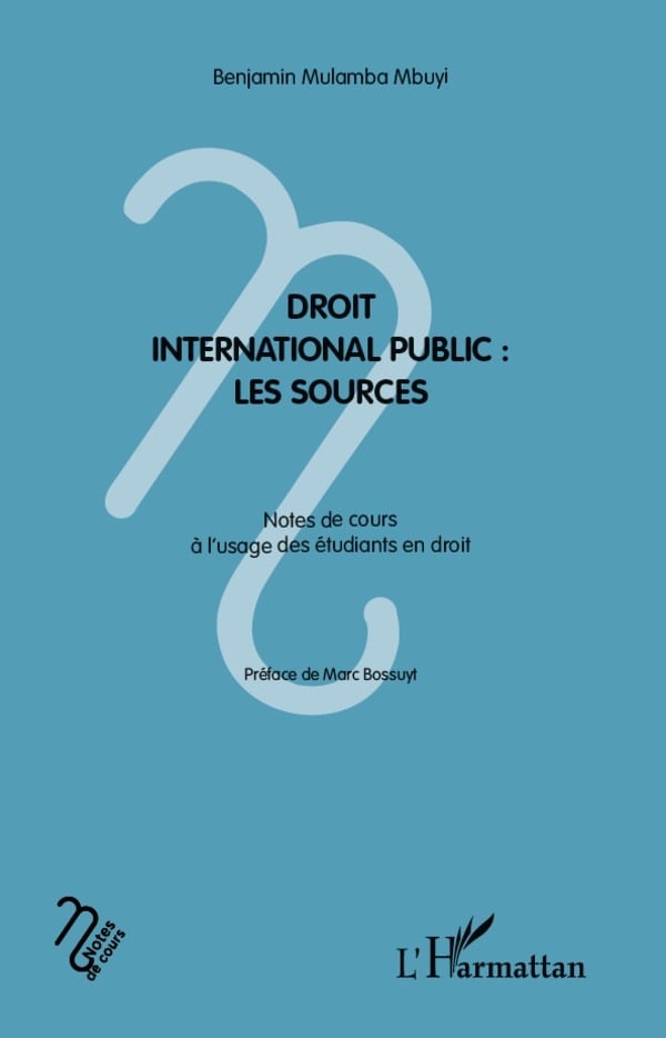 Droit international public : les sources : Notes de cours à l'usage des étudiants en droit 1 Droit international public : les sources : Notes de cours à l'usage des étudiants en droit