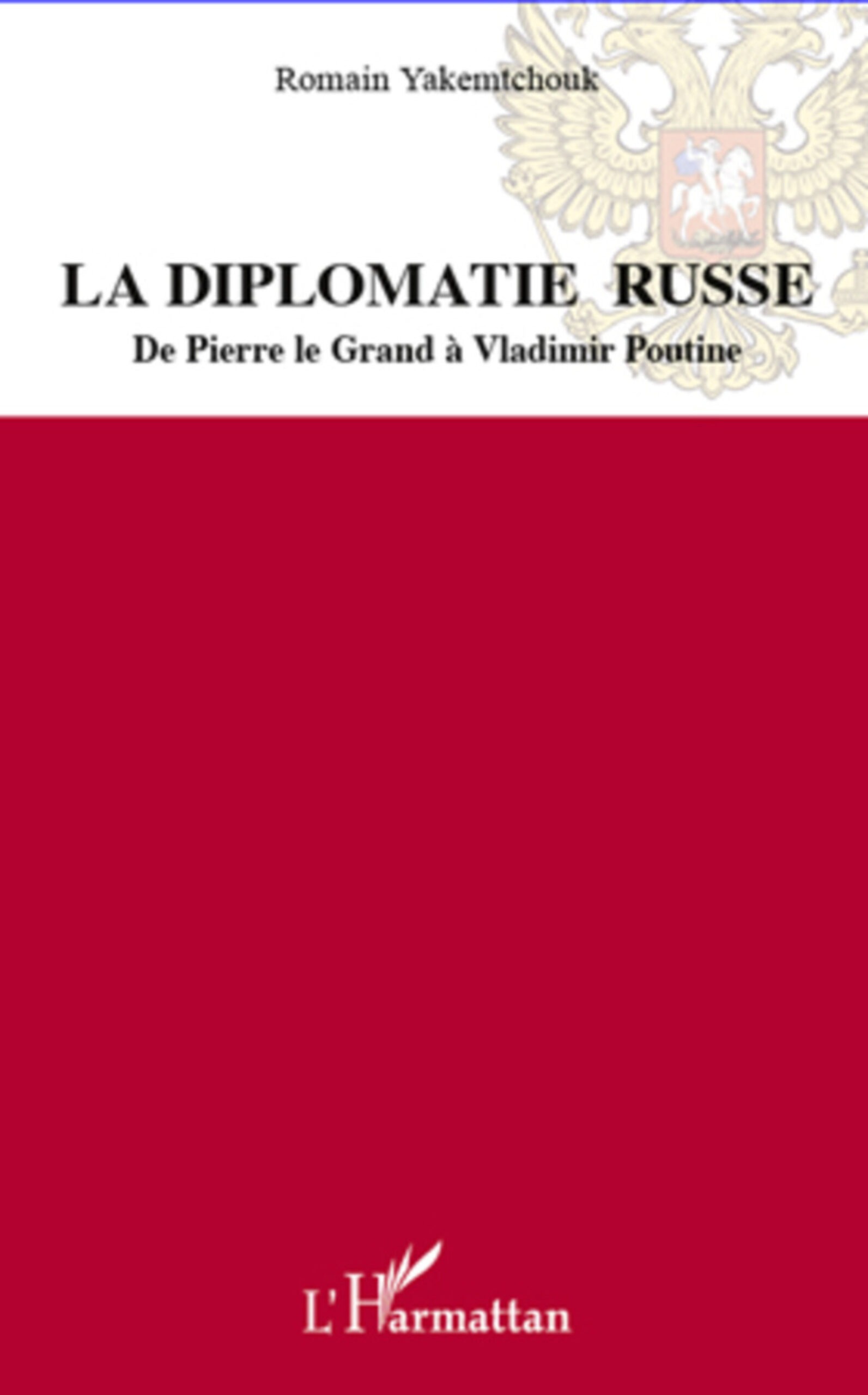 La diplomatie russe : De Pierre le Grand à Vladimir Poutine 1 La diplomatie russe : De Pierre le Grand à Vladimir Poutine