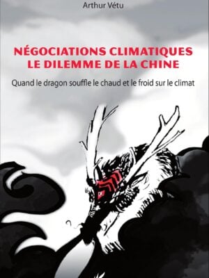 Négociations climatiques le dilemme de la Chine : Quand le dragon souffle le chaud et le froid sur le climat