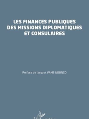 Les finances publiques des missions diplomatiques et consulaires