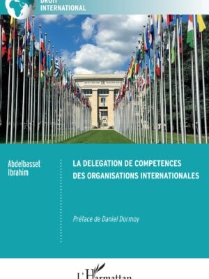 La délégation de compétences des organisations internationales