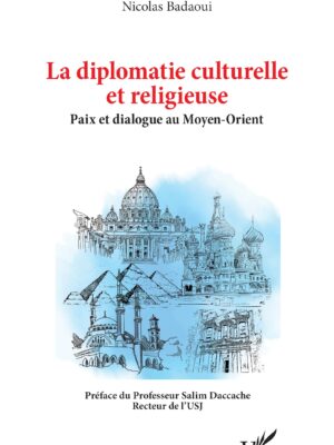 La diplomatie culturelle et religieuse : Paix et dialogue au Moyen-Orient