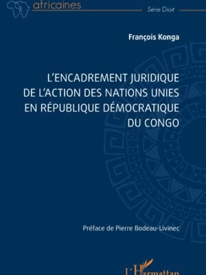 L’encadrement juridique de l’action des nations unies en République démocratique du Congo