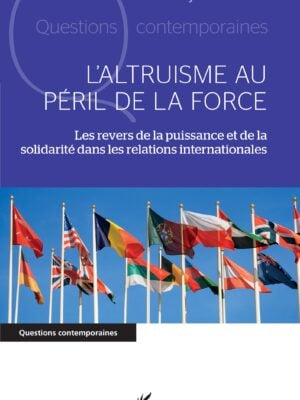 L'altruisme au péril de la force : Les revers de la puissance et de la solidarité dans les relations internationales
