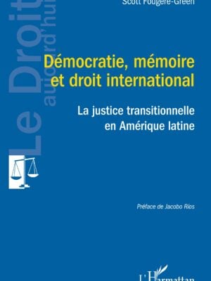 Démocratie, mémoire et droit international : La justice transitionnelle