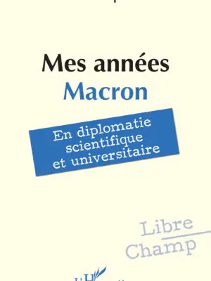 Mes années Macron : En diplomatie scientifique et universitaire