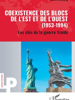Coexistence des blocs de l’Est et de l’Ouest (1953-1994) : Les clés de la guerre froide