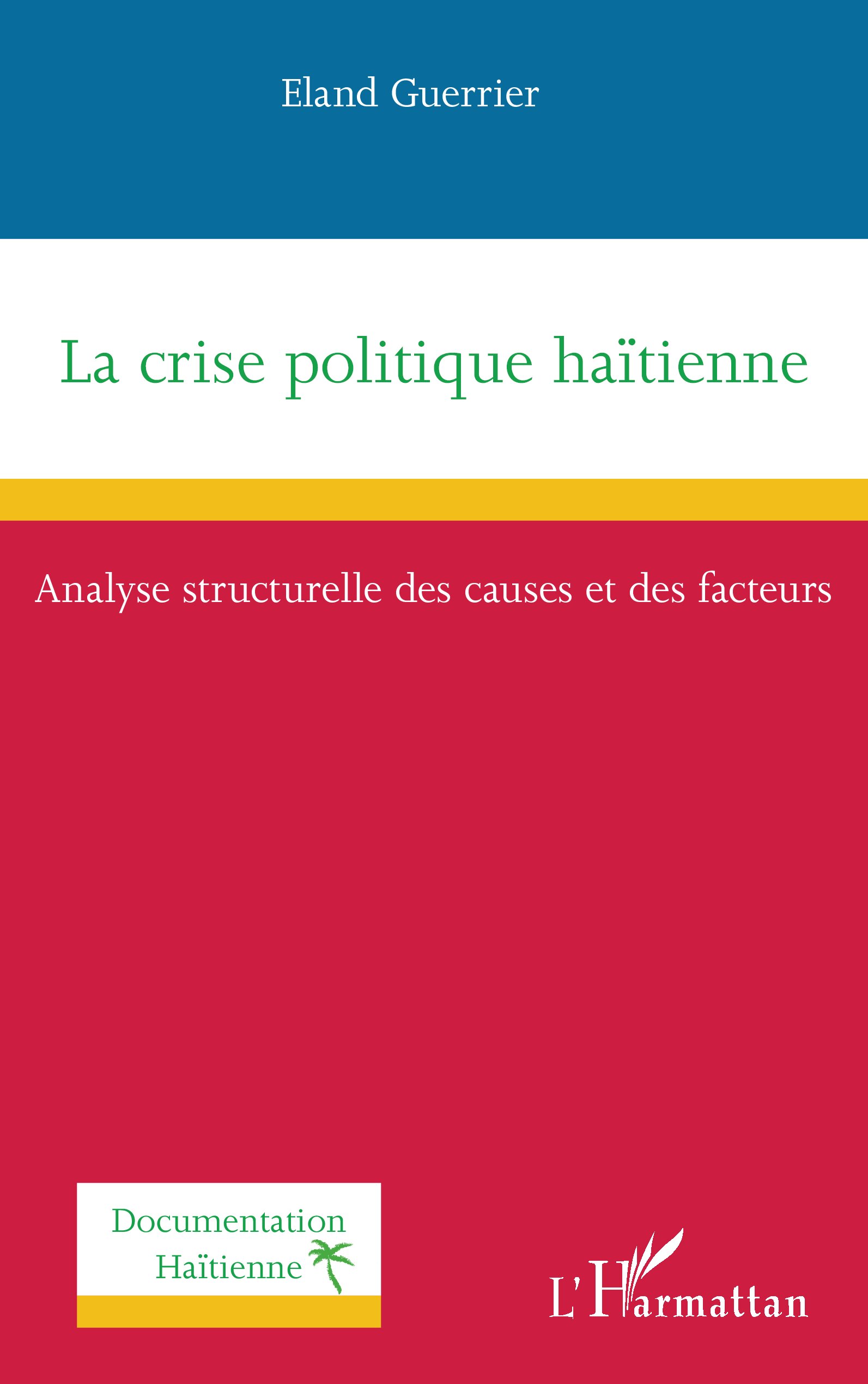 La crise politique haïtienne : Analyse structurelle des causes et des facteurs 1 La crise politique haïtienne : Analyse structurelle des causes et des facteurs