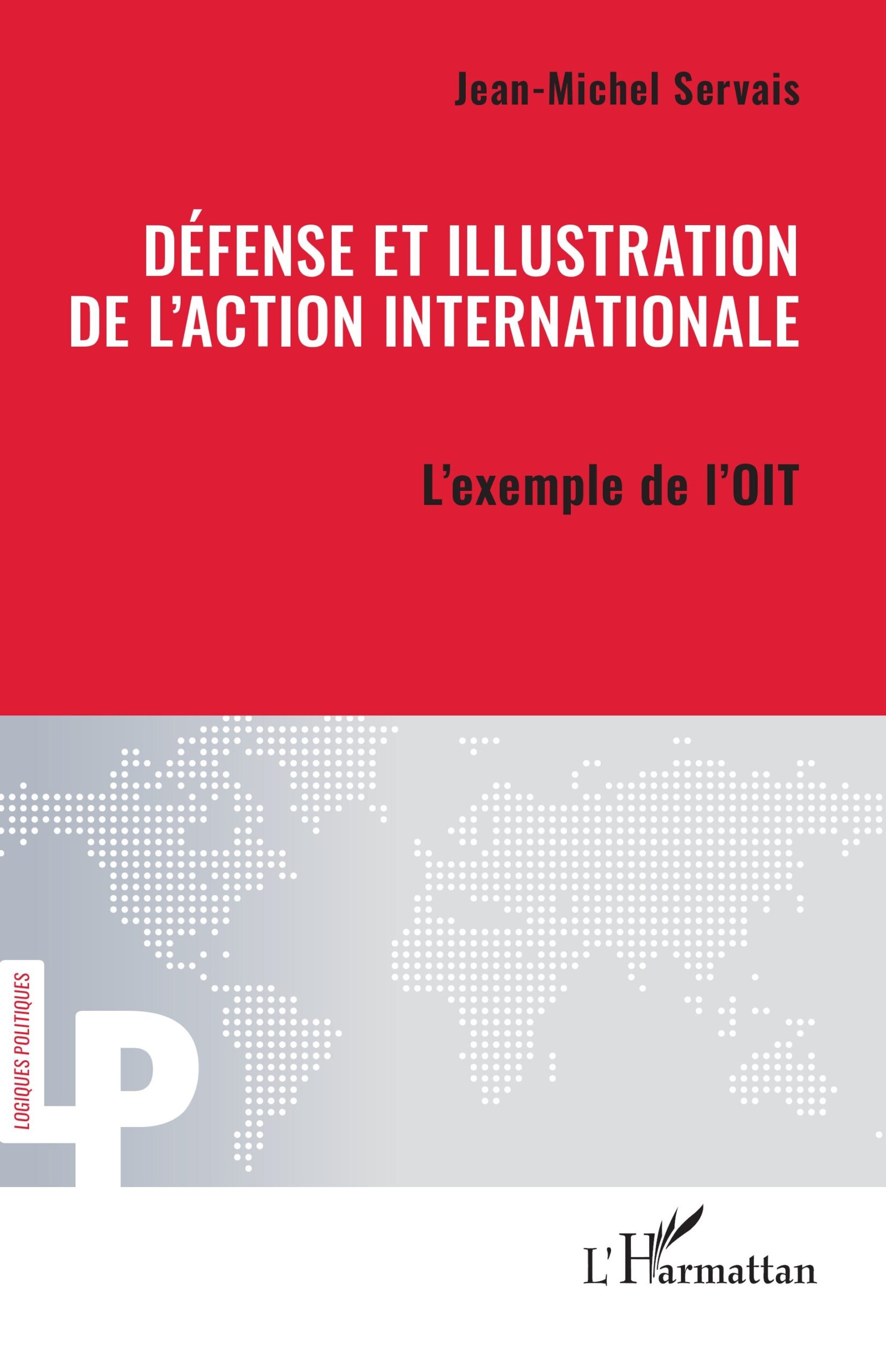 Défense et illustration de l'action internationale : L'exemple de l'OIT 1 Défense et illustration de l'action internationale : L'exemple de l'OIT