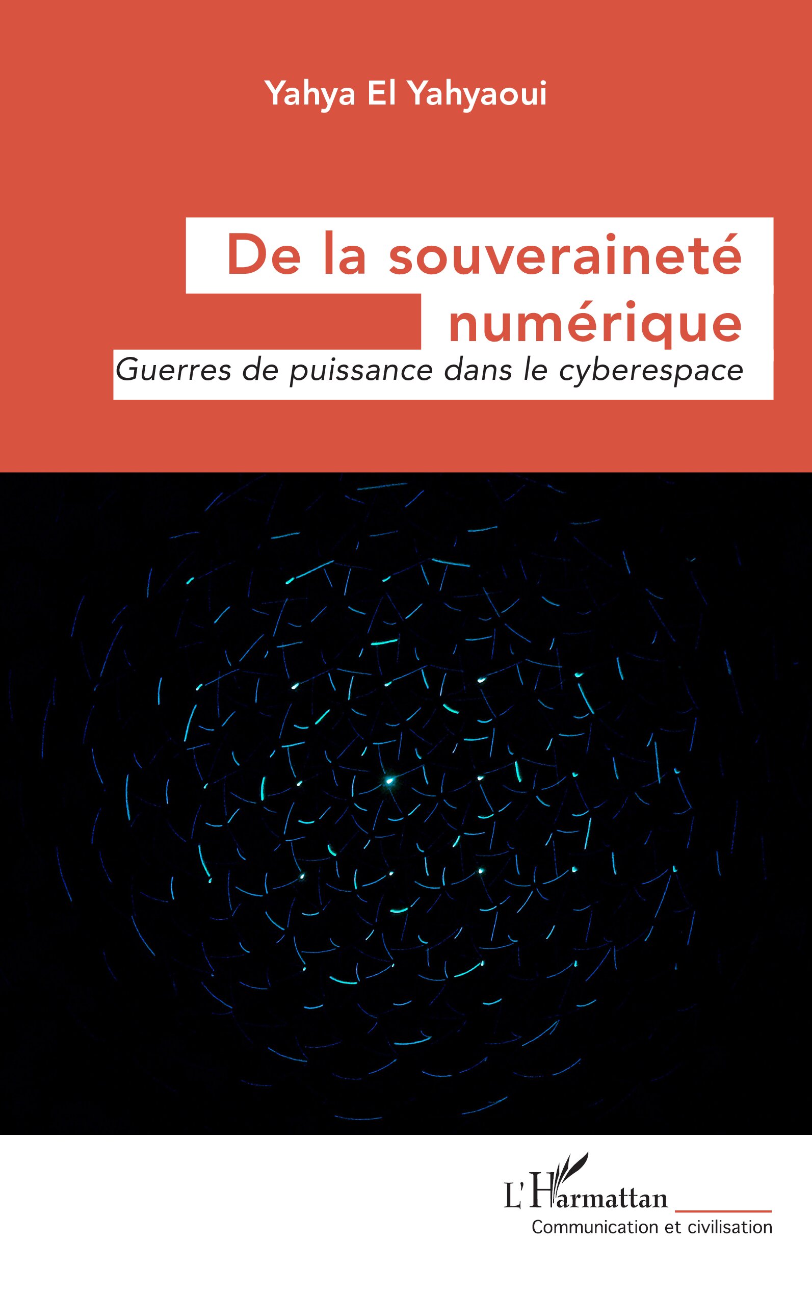 De la souveraineté numérique : Guerres de puissance dans le cyberespace 1 De la souveraineté numérique : Guerres de puissance dans le cyberespace