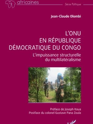L’ONU en République démocratique du Congo : L’impuissance structurelle du multilatéralisme