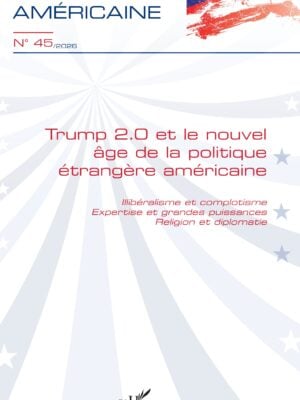 Trump 2.0 et le nouvel âge de la politique étrangère américaine : Illibéralisme et complotisme. Expertise et grandes puissances. Religion et diplomatie N° 45