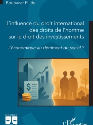 L’influence du droit international des droits de l’homme sur le droit des investissements : L’économique au détriment du social ?