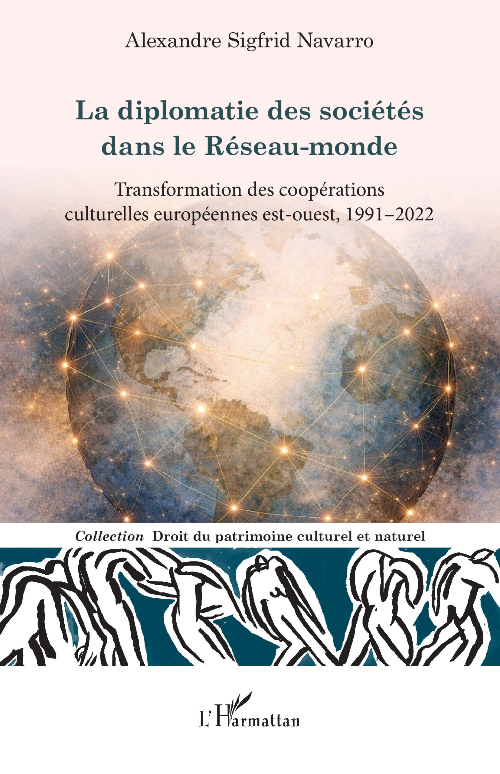 La diplomatie des sociétés dans le Réseau-monde : Transformation des coopérations culturelles européennes est-ouest, 1991–2022 1 La diplomatie des sociétés dans le Réseau-monde : Transformation des coopérations culturelles européennes est-ouest, 1991–2022