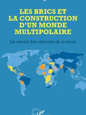 Les BRICS et la construction d’un monde multipolaire : Le réveil des damnés de la terre