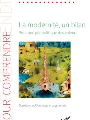 La modernité, un bilan : Pour une géopolitique des valeurs - Deuxième édition revue et augmentée