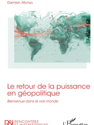 Le retour de la puissance en géopolitique : Bienvenue dans le vrai monde