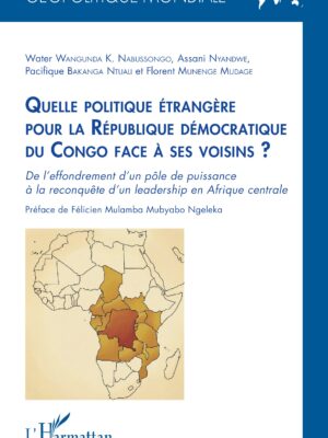 Quelle politique étrangère pour la République démocratique du Congo face à ses voisins ? : De l'effondrement d'un pôle de puissance à la reconquête d'un leadership en Afrique centrale