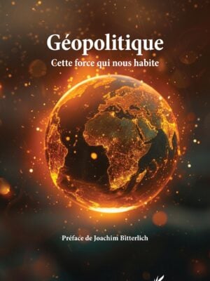 Géopolitique : Cette force qui nous habite