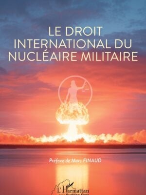 Le droit international du nucléaire militaire