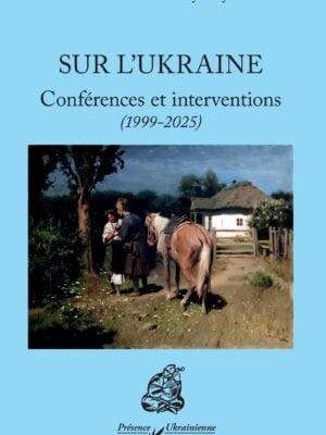Sur l’Ukraine : Conférences et interventions (1999-2025)